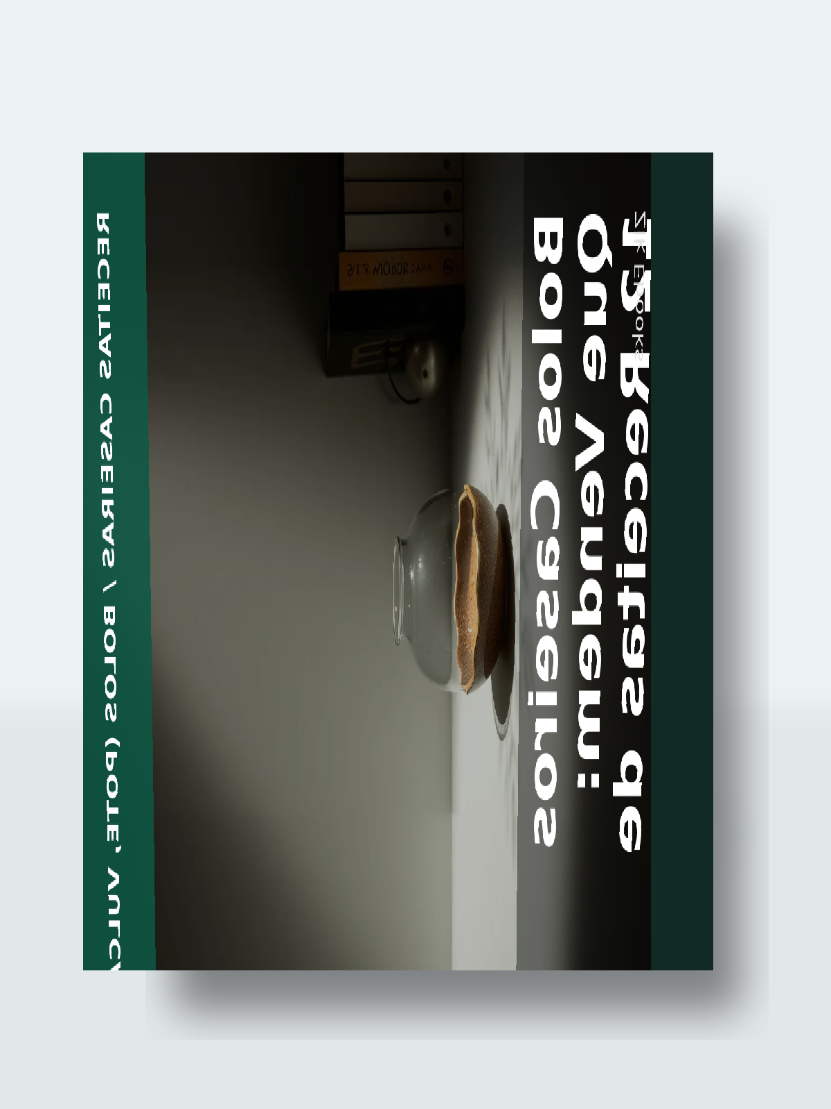 Capa 3D do ebook Bolos Caseiros Que Vendem: 12 Receitas de Bolo no Pote, Vulcao e Decorado Facil em Menos de 1 Hora