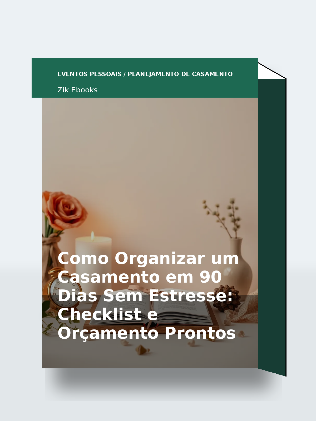 Capa 3D do ebook Como Organizar um Casamento em 90 Dias Sem Estresse: Checklist e Orçamento Prontos