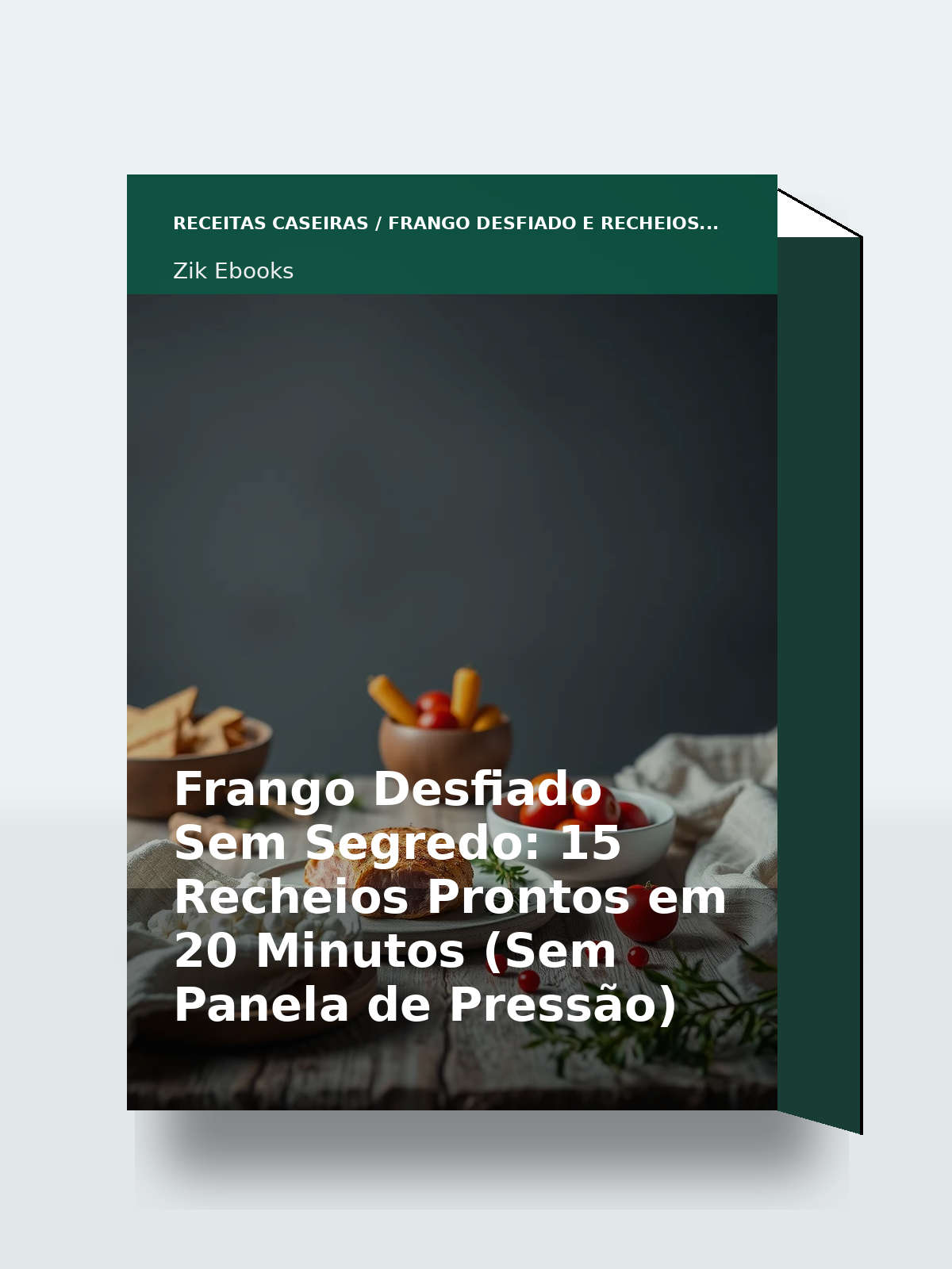 Capa 3D do ebook Frango Desfiado Sem Segredo: 15 Recheios Prontos em 20 Minutos (Sem Panela de Pressão)