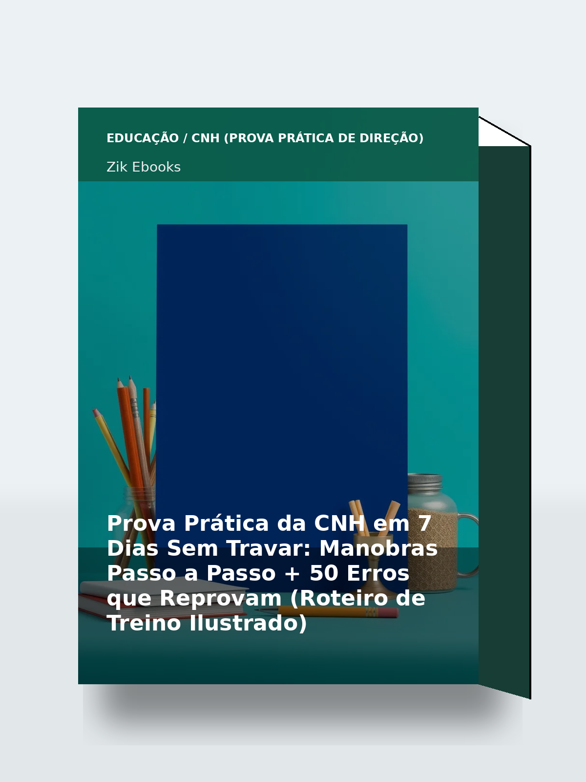 Capa 3D do ebook Prova Prática da CNH em 7 Dias Sem Travar: Manobras Passo a Passo + 50 Erros que Reprovam (Roteiro de Treino Ilustrado)
