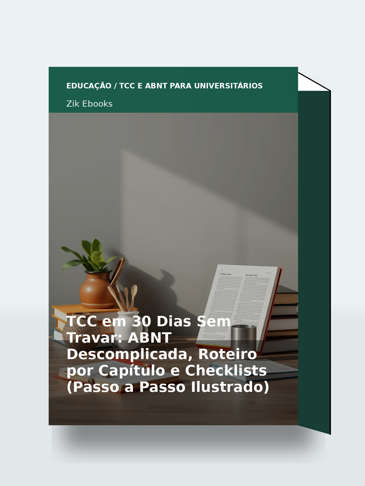 Capa 3D do ebook TCC em 30 Dias Sem Travar: ABNT Descomplicada, Roteiro por Capítulo e Checklists (Passo a Passo Ilustrado)