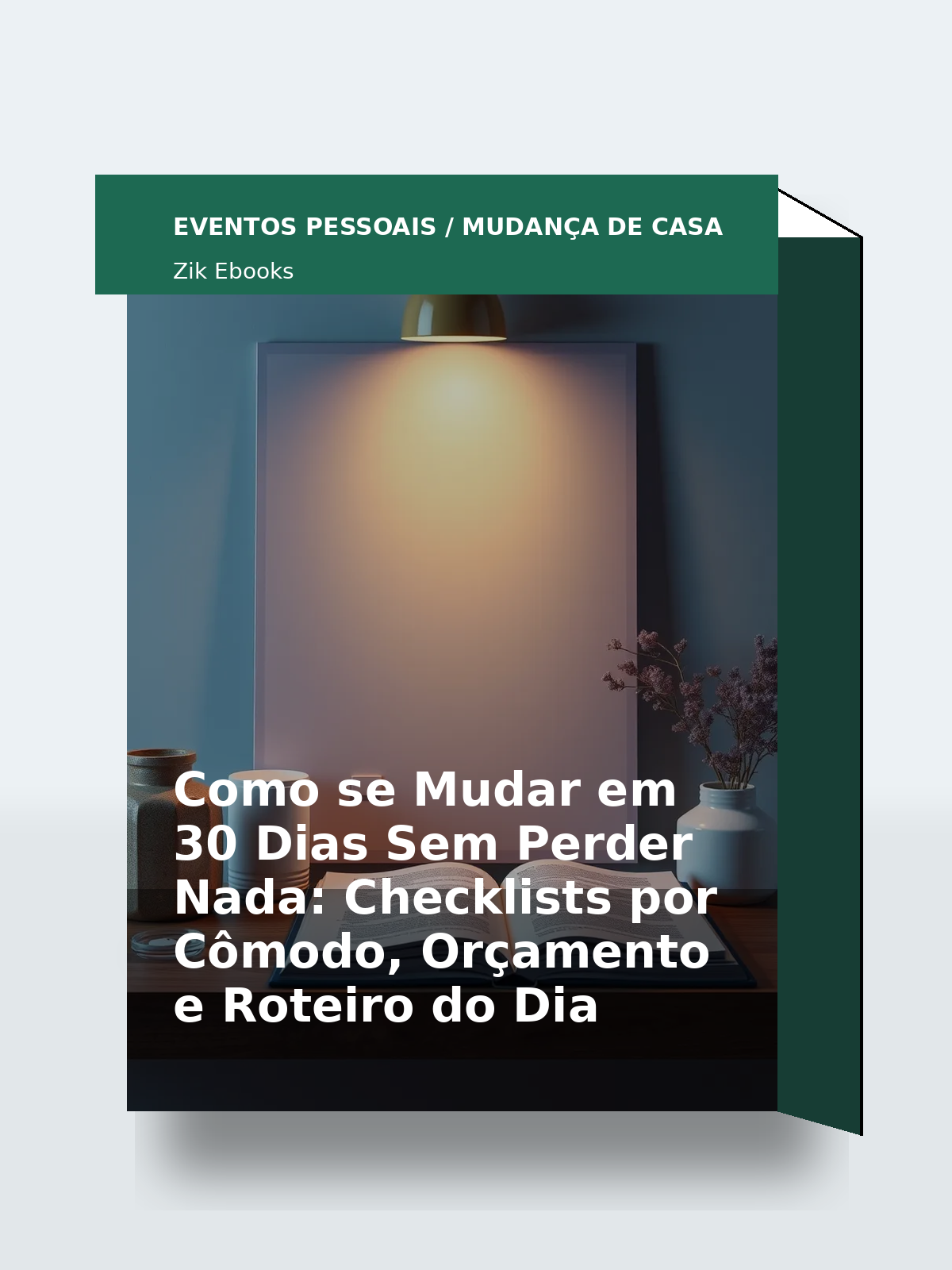 Capa 3D do ebook Como se Mudar em 30 Dias Sem Perder Nada: Checklists por Cômodo, Orçamento e Roteiro do Dia