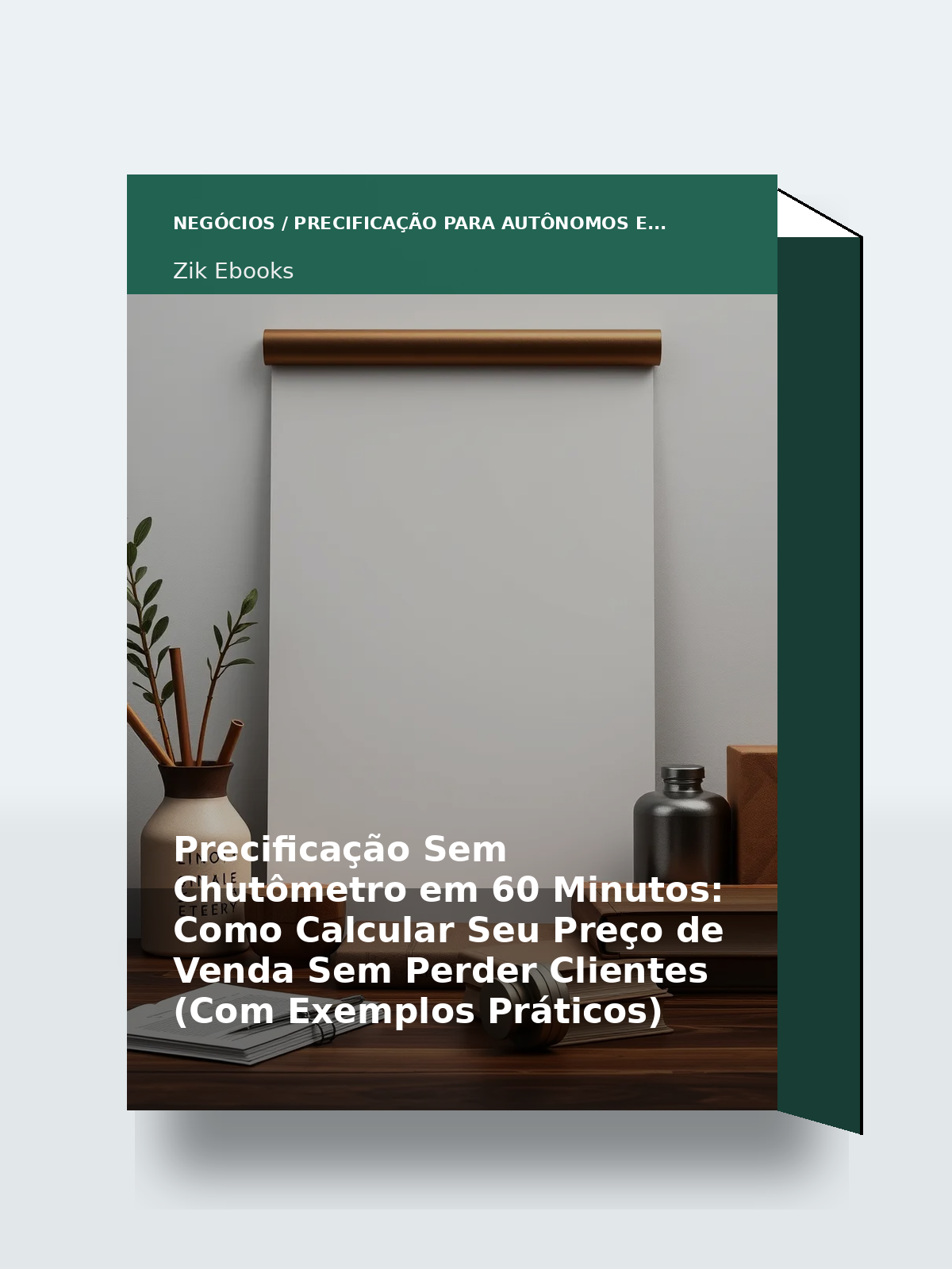 Capa 3D do ebook Precificação Sem Chutômetro em 60 Minutos: Como Calcular Seu Preço de Venda Sem Perder Clientes (Com Exemplos Práticos)