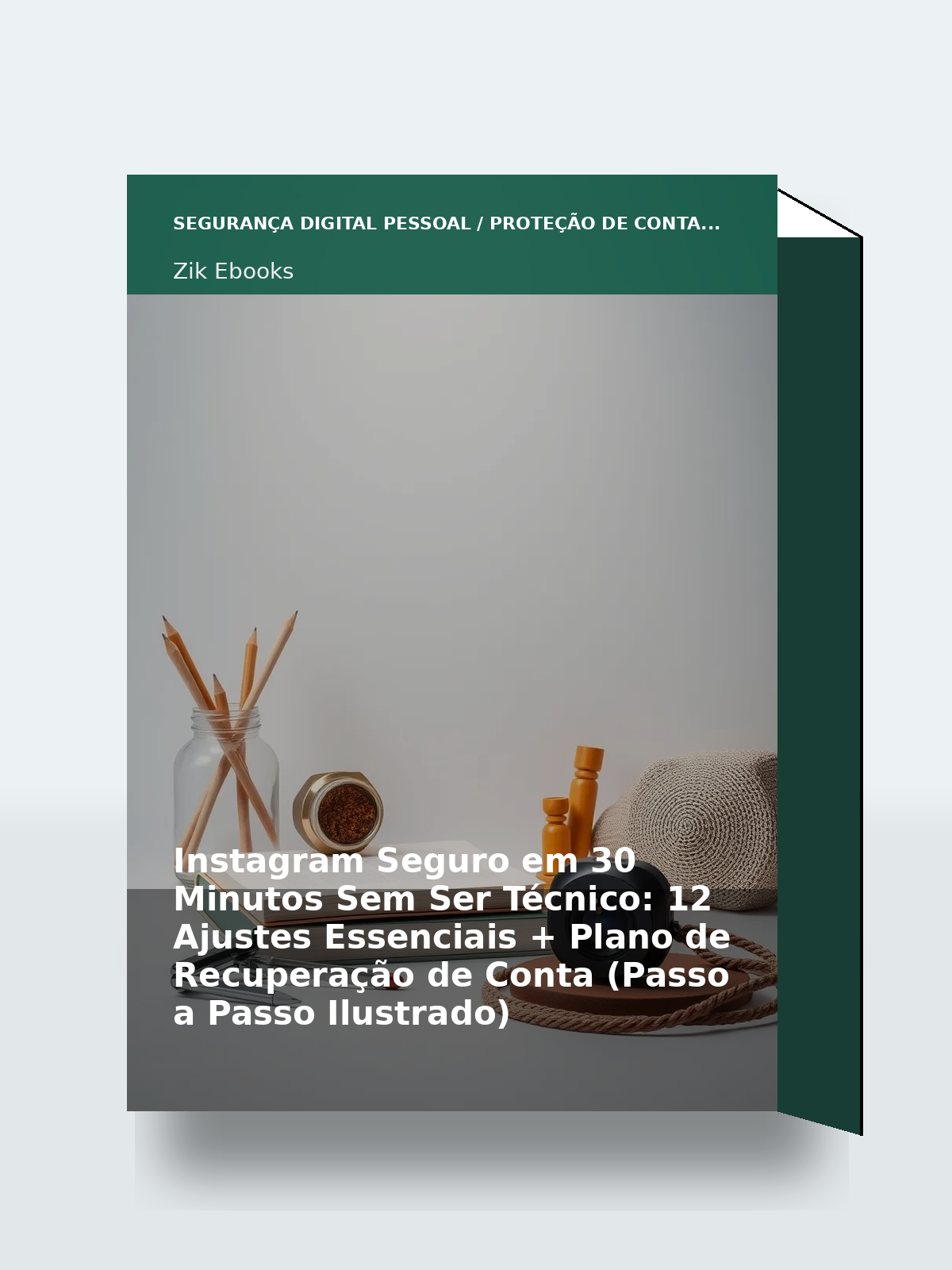 Capa 3D do ebook Instagram Seguro em 30 Minutos Sem Ser Técnico: 12 Ajustes Essenciais + Plano de Recuperação de Conta (Passo a Passo Ilustrado)