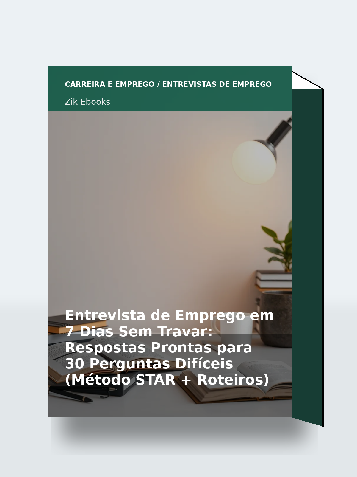 Capa 3D do ebook Entrevista de Emprego em 7 Dias Sem Travar: Respostas Prontas para 30 Perguntas Difíceis (Método STAR + Roteiros)