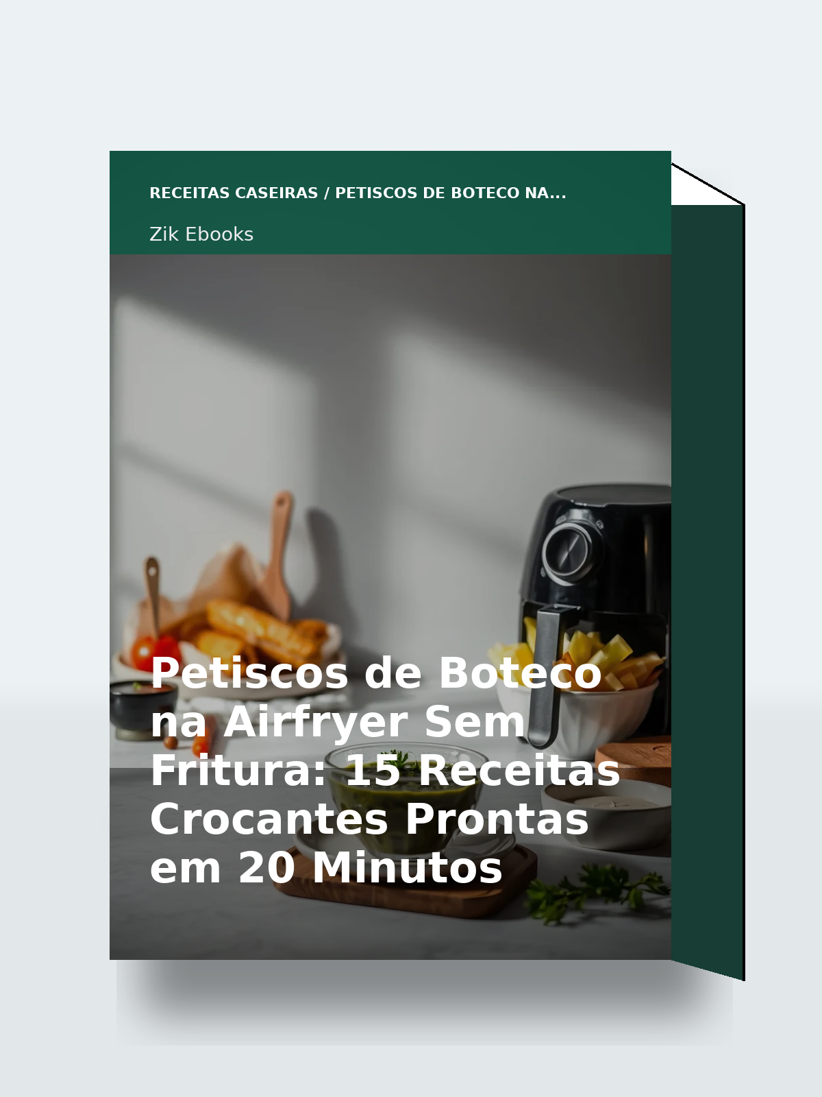 Capa 3D do ebook Petiscos de Boteco na Airfryer Sem Fritura: 15 Receitas Crocantes Prontas em 20 Minutos